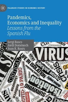 Hardcover Pandemics, Economics and Inequality: Lessons from the Spanish Flu Book