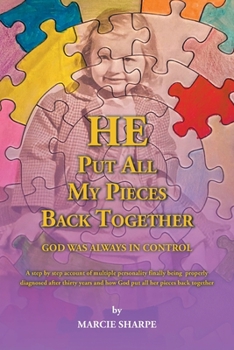 Paperback He Put All My Pieces Back Together: God Was Always In Control Book