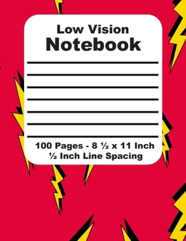 Low Vision Notebook: Bold Lined Paper for the Vision Impaired - Thick Black Line on White Paper - 1/2 Inch Line Spacing - 20 Lines per Page - 8.5 x 11 ... - Red with Yellow Lightning Cover Design