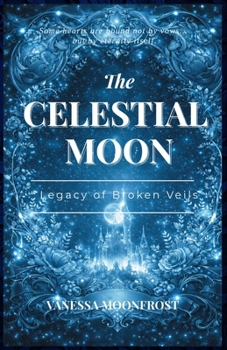 Paperback The Celestial Moon: Legacy of Broken Veils Book