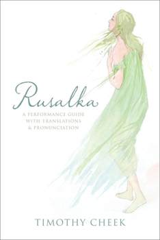 Hardcover Rusalka: A Performance Guide with Translations and Pronunciation Book