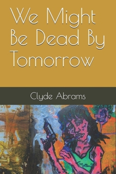 Paperback We Might Be Dead By Tomorrow Book