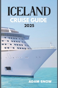 Paperback Iceland Cruise Guide 2025: A Complete guide to cruising the land of fire and ice in 2025 Book