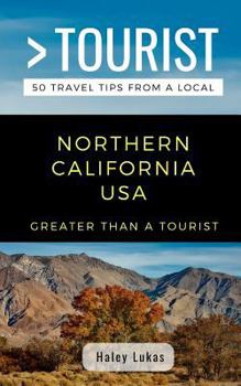 Paperback Greater Than a Tourist- Northern California USA: 50 Travel Tips from a Local Book