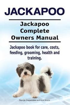 Paperback Jackapoo. Jackapoo Complete Owners Manual. Jackapoo book for care, costs, feeding, grooming, health and training. Book