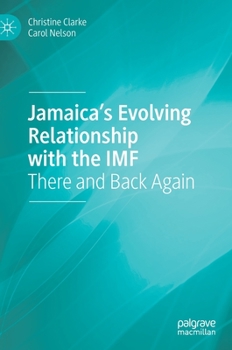 Hardcover Jamaica's Evolving Relationship with the IMF: There and Back Again Book