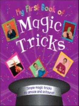 Hardcover My First Book of Magic Tricks (Simple Magic Tricks to Amaze and Astound) (My First Book) Book