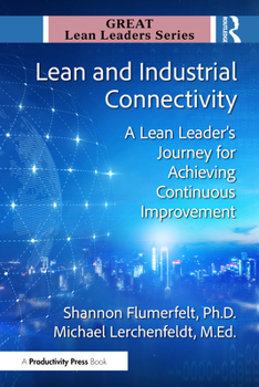 Paperback Lean and Industrial Connectivity: A Lean Leader's Journey for Achieving Continuous Improvement Book