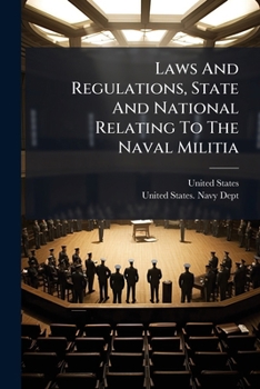 Paperback Laws And Regulations, State And National Relating To The Naval Militia Book