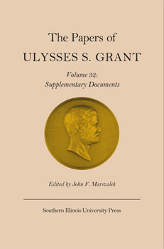Hardcover The Papers of Ulysses S. Grant, Vol. 32: Supplementary Documents Volume 32 Book