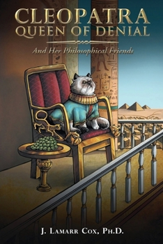 Cleopatra, Queen of Denial: And Her Philosophical Friends