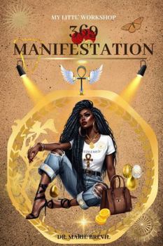 Paperback 369 Manifestation: The 369 Manifestation Workbook and Journal: A Guided Journey to Manifest Your Desires (SelfLove SelfCare SelfManifest SelfRescue) Book