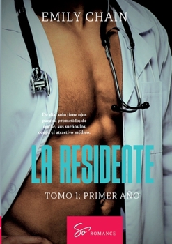 La residente - Tomo 1: Primer año: Pasión médica entre una residente en crisis y un médico inquietante (Spanish Edition)