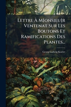Paperback Lettre À M[onsieu]r Ventenat Sur Les Boutons Et Ramifications Des Plantes... [French] Book