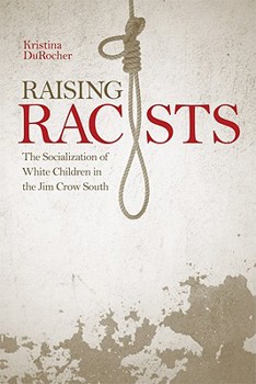 Hardcover Raising Racists: The Socialization of White Children in the Jim Crow South Book