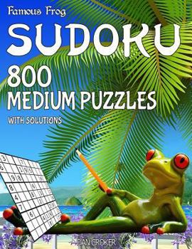 Paperback Famous Frog Sudoku 800 Medium Puzzles With Solutions: A Beach Bum Series 2 Book