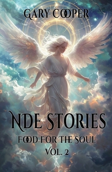 Paperback NDE Stories Food for the Soul: True accounts of Near death experiences and a look into the after life, heaven, angels, god, Jesus and so fourth Book