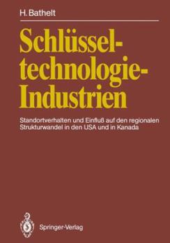 Paperback Schlüsseltechnologie-Industrien: Standortverhalten Und Einfluß Auf Den Regionalen Strukturwandel in Den USA Und in Kanada [German] Book