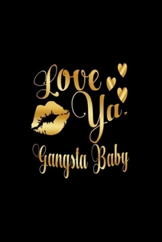 Paperback Love Ya, Gangsta Baby: Journal: Gift Ideas for Men with Sexy Nickname Book