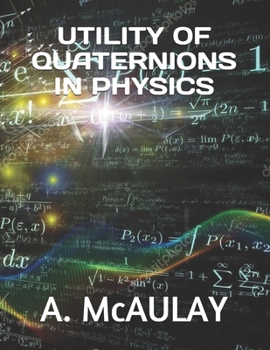 UTILITY OF QUATERNIONS IN PHYSICS