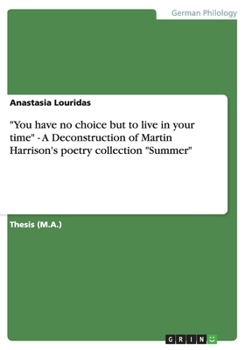 You have no choice but to live in your time" - A Deconstruction of Martin Harrison's poetry collection "Summer
