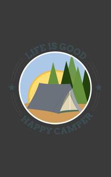 Paperback Life Is Good Happy Camper: Life Is Good, Happy Camper Notebook - Funny Hiking Gift for Tent Tribal Hikers and Summer Road Trip Lovers! Feel Young Book