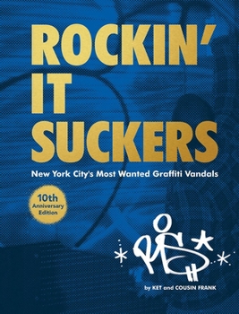 Hardcover Rockin' It Suckers: New York City's Most Wanted Graffiti Vandals: 10th Anniversary Edition Book