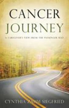 Paperback Cancer Journey: A Caregiver's View from the Passenger Seat Book