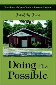 Paperback Doing the Possible: The Story of Cane Creek, a Pioneer Church Book