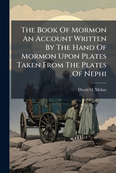 Paperback The Book Of Mormon An Account Written By The Hand Of Mormon Upon Plates Taken From The Plates Of Nephi Book