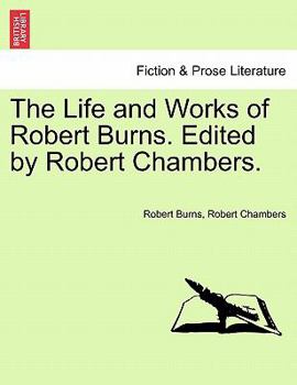 Paperback The Life and Works of Robert Burns. Edited by Robert Chambers. Book