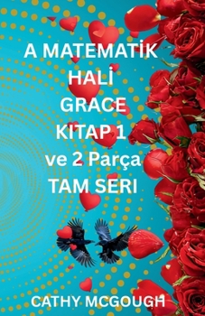 A MATEMATIK HALI GRACE KITAP 1 ve 2 TAM SERI TURKISH EDITION: Parça; Final Füzyonu (A MatematIk HalI Grace)