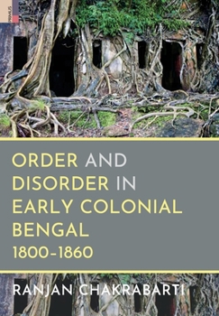 Hardcover Order and Disorder in Early Colonial Bengal, 1800-1860 Book