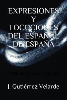 Paperback Expresiones Y Locuciones del Español de España: Significados, usos y orígenes [Spanish] Book