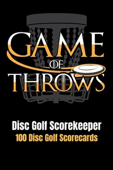 Paperback Disc Golf Scorekeeper: Game of Throws - 100 Disc Golf Scorecards 6"x9" Book