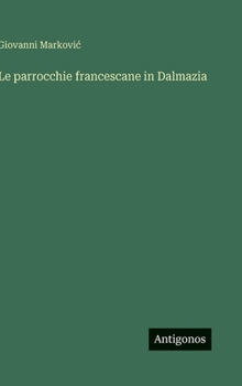 Hardcover Le parrocchie francescane in Dalmazia [Italian] Book