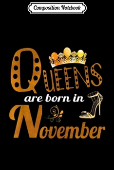 Composition Notebook: Women November Birthdays Queens are Born on November Crown  Journal/Notebook Blank Lined Ruled 6x9 100 Pages