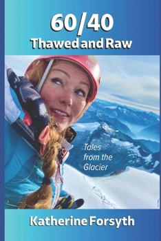 Paperback 60/40 Thawed and Raw: Tales from the Glacier Book