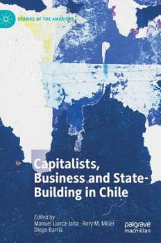 Hardcover Capitalists, Business and State-Building in Chile Book