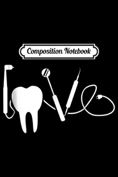 Composition Notebook: Dental Hygienist Love Dentist  Journal/Notebook Blank Lined Ruled 6x9 100 Pages