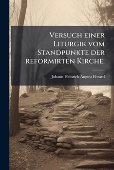 Paperback Versuch einer Liturgik vom Standpunkte der reformirten Kirche. [German] Book