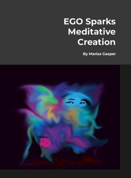 Hardcover EGO "Sparks" Meditative Creation: (Art as Therapeutic Process) Book