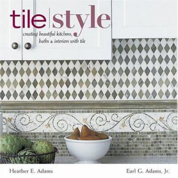 Hardcover Tile Style: Creating Beautiful Kitchens, Baths & Interiors with Title Book