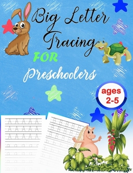 Paperback Big Letter Tracing For Preschoolers ages 2-5: Homeschool Learning Activities Book For 2-5 Year Handwriting Alphabet, Number And Shapes Workbook For Ki Book