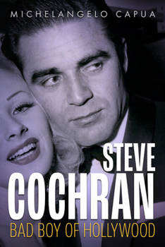 Hardcover Steve Cochran: Bad Boy of Hollywood Book