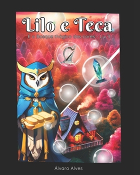 Lilo e Teca: E o Bosque Mágico das Cores - Livro 3 (Lilo e Teca - O Bosque Mágico das Cores) (Portuguese Edition)
