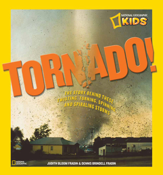 Hardcover Tornado!: The Story Behind These Twisting, Turning, Spinning, and Spiraling Storms Book