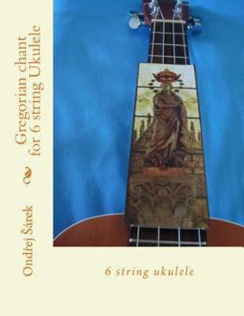 Paperback Gregorian chant for 6 string Ukulele: 6 string ukulele Book