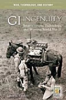 Hardcover GI Ingenuity: Improvisation, Technology, and Winning World War II Book