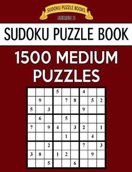Paperback Sudoku Puzzle Book, 1,500 MEDIUM Puzzles: Gigantic Bargain Sized Book, No Wasted Puzzles With Only One Level Book